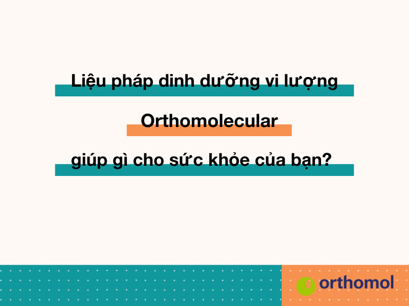 Điều gì làm nên chất lượng cao cấp của các sản phẩm Orthomol